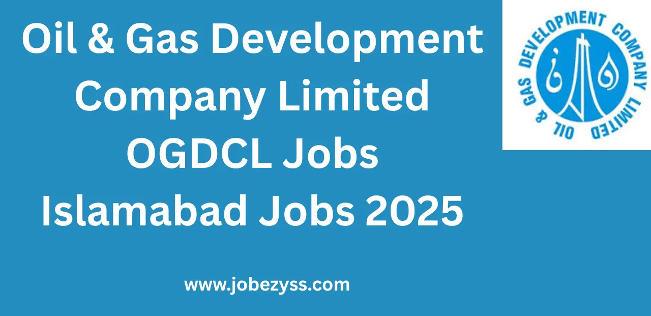 Oil & Gas Development Company Limited OGDCL Jobs Islamabad Jobs 2025