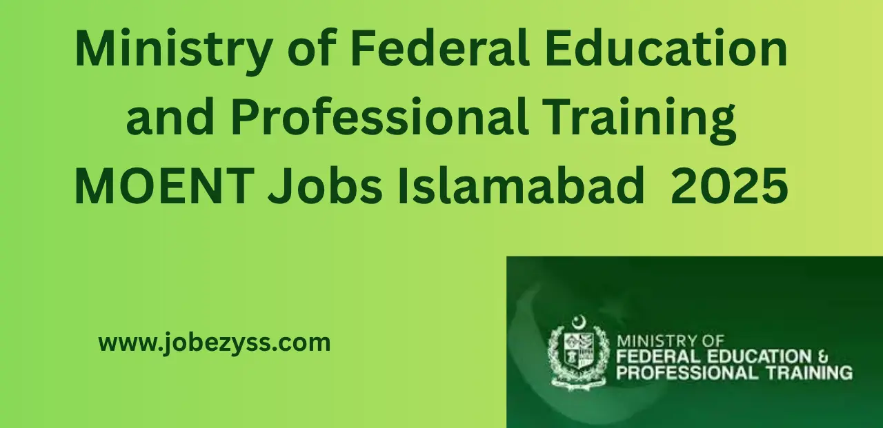 Ministry of Federal Education and Professional Training MOENT Jobs Islamabad Jobs 2025