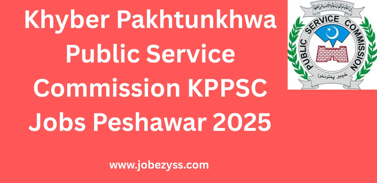 Khyber Pakhtunkhwa Public Service Commission KPPSC Jobs Peshawar 2025