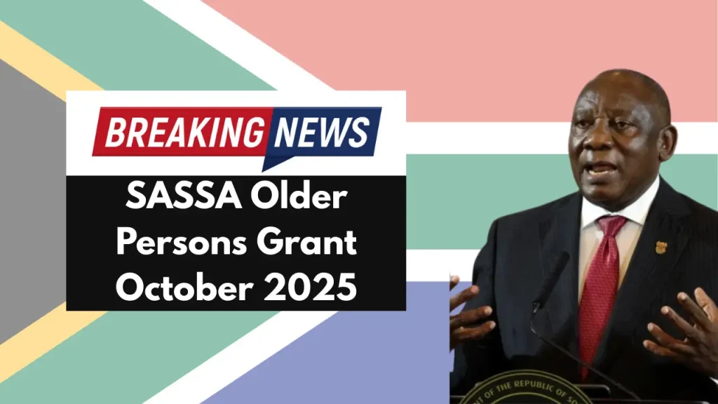 SASSA Older Persons Grant October 2025 - Payment Schedule & Released Dates